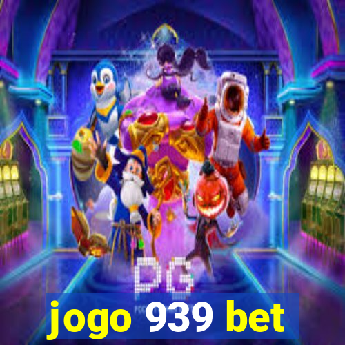 jogo 939 bet